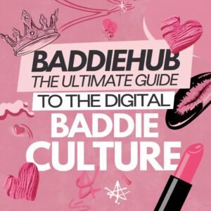 Baddiehub: The Ultimate Guide to the Digital Baddie Culture